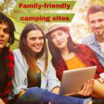 Family-friendly camping sites :Is family camping fun?