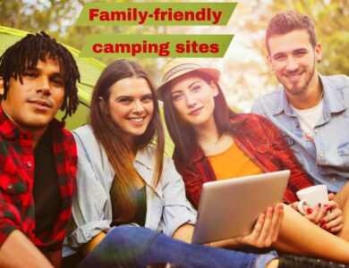 Family-friendly camping sites :Is family camping fun?