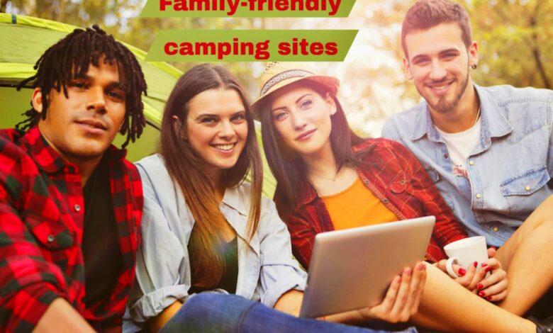 Family-friendly camping sites :Is family camping fun?