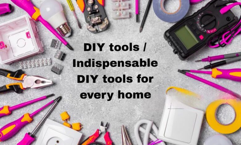 DIY tools / Indispensable DIY tools for every home