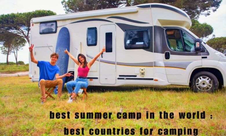 best summer camp in the world : best countries for camping